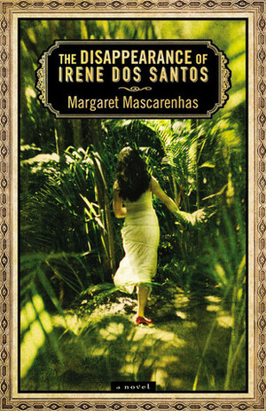 The Disappearance of Irene Dos Santos by Margaret Mascarenhas