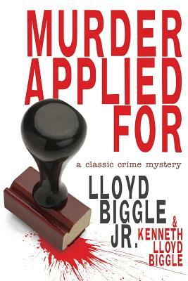 Murder Applied for: A Classic Crime Mystery by Kenneth Lloyd Biggle, Lloyd Jr. Biggle