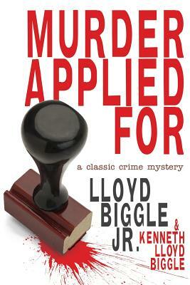 Murder Applied for: A Classic Crime Mystery by Kenneth Lloyd Biggle, Lloyd Biggle Jr.