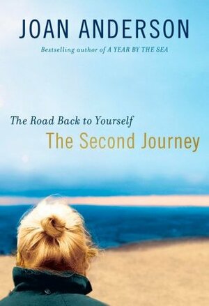 The Second Journey: The Road Back to Yourself by Joan Anderson