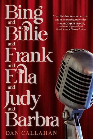 Bing and Billie and Frank and Ella and Judy and Barbra by Dan Callahan