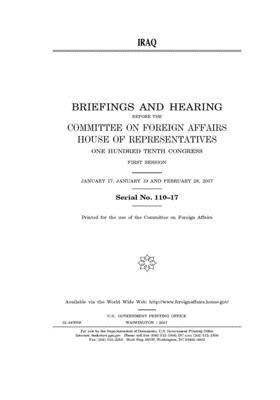 Iraq: briefings and hearing before the Committee on Foreign Affairs by United Stat Congress, Committee on Foreign Affairs (house), United States House of Representatives