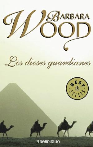 Los dioses guardianes by Barbara Wood