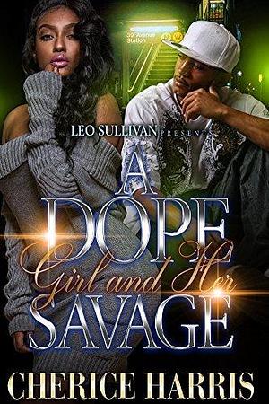A Dope Girl and Her Savage by Cherice Harris, Cherice Harris