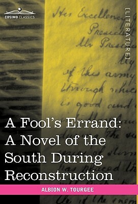 A Fool's Errand: A Novel of the South During Reconstruction by Albion Winegar Tourgee