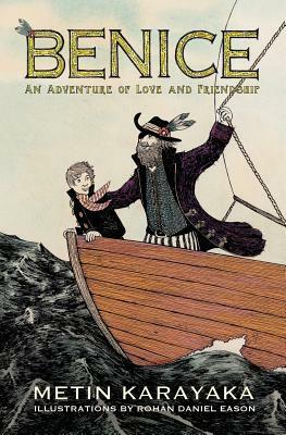 Benice: An Adventure of Love and Friendship by Metin Karayaka