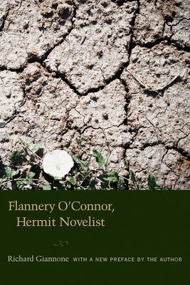 Flannery O'Connor, Hermit Novelist by Richard Giannone