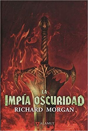 La Impía Oscuridad by Richard K. Morgan