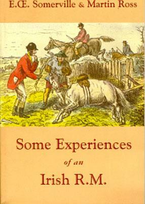 Some Experiences of an Irish R.M. by E. O. Somerville, Martin Ross