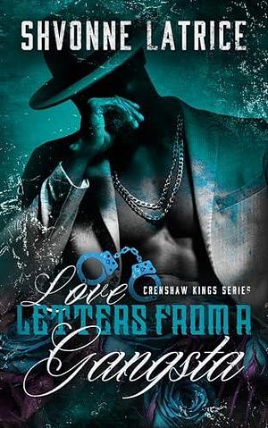 Love Letters From a Gangsta by Shvonne Latrice, Shvonne Latrice