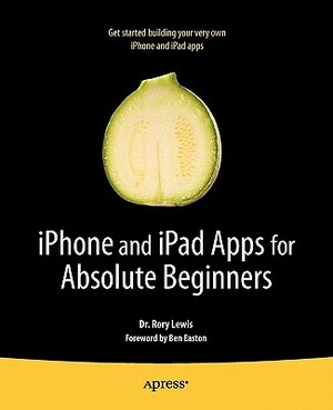 iPhone and iPad Apps for Absolute Beginners by Rory Lewis