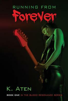 Running from Forever by K. Aten