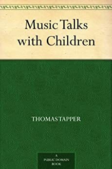 Music Talks with Children by Thomas Tapper