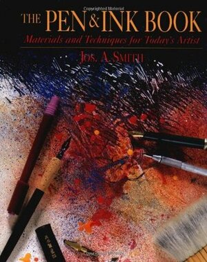 The Pen & Ink Book: Materials and Techniques for Today's Artist by Jos Smith