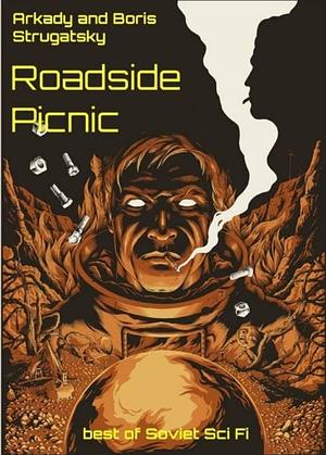 Roadside Picnic by Arkady Strugatsky, Boris Strugatsky