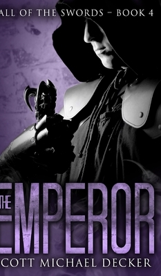 The Emperor (Fall of the Swords Book 4) by Scott Michael Decker