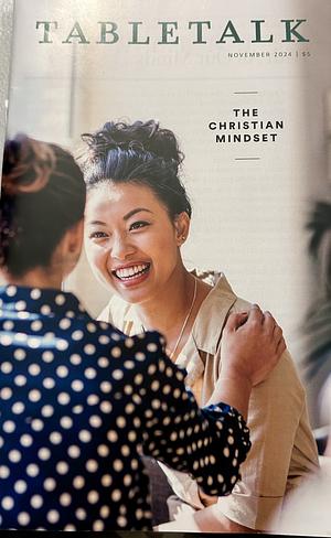 Tabletalk Magazine November 2024 by Ligonier Ministries