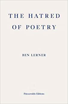 The Hatred of Poetry by Ben Lerner