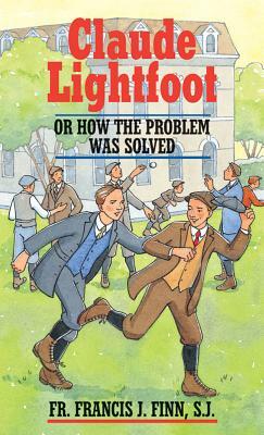 Claude Lightfoot: Or How the Problem Was Solved by Francis J. Finn