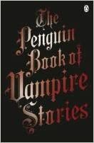 The Penguin Book of Vampire Stories. Edited by Alan Ryan by Alan Ryan