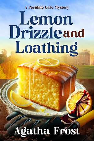 Lemon Drizzle and Loathing by Agatha Frost