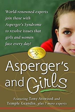 Asperger's and Girls by Ruth Snyder, Tony Attwood, Teresa Bolick, Lisa Iland, Sheila Wagner, Catherine Faherty, Mary Wroble, Temple Grandin, Jennifer McIlwee Myers