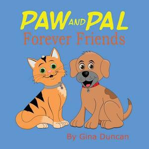 Paw and Pal Forever Friends by Gina Duncan