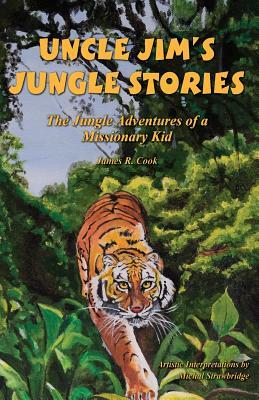 Uncle Jim's Jungle Stories by James R. Cook