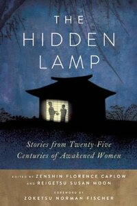 The Hidden Lamp: Stories from Twenty-Five Centuries of Awakened Women by Susan Moon, Norman Fischer, Florence Caplow