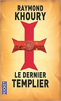 Le dernier templier by Raymond Khoury