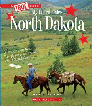 North Dakota (a True Book: My United States) by Ann O. Squire