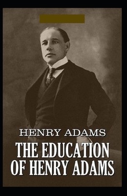 The Education of Henry Adams Illustrated by Henry Adams