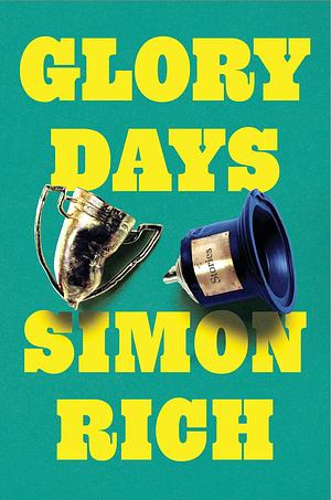 Glory Days by Simon Rich