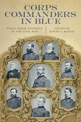 Corps Commanders in Blue: Union Major Generals in the Civil War by 