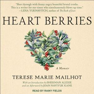 Heart Berries: A Memoir by Terese Marie Mailhot