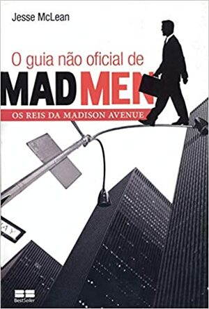 O guia não oficial de Mad Men by Jesse McLean