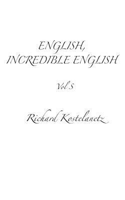 English, Incredible English Vol S by Andrew Charles Morinelli, Richard Kostelanetz