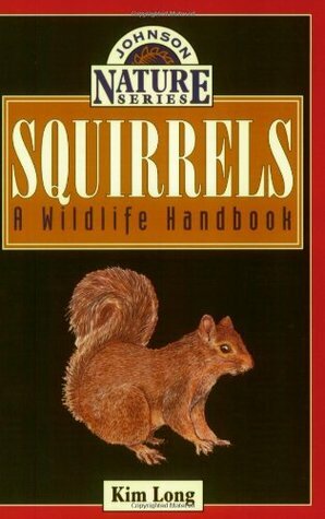 Squirrels: A Wildlife Handbook by Kim Long