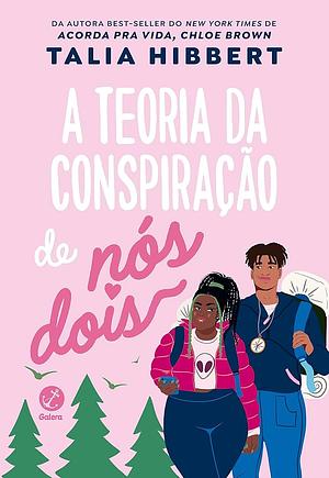 A teoria da conspiração de nós dois by Talia Hibbert