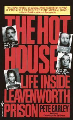 The Hot House: Life Inside Leavenworth Prison by Pete Earley