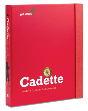 The Cadette Girl's Guide to Girl Scouting by Girl Scouts