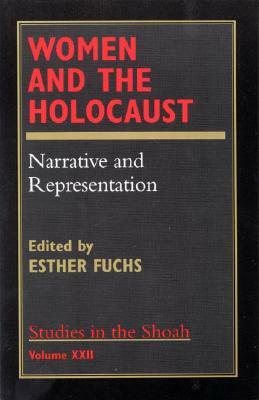 Women and the Holocaust - Volume XXII: Narrative and Representation by Esther Fuchs