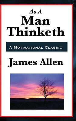 As a Man Thinketh by James Allen