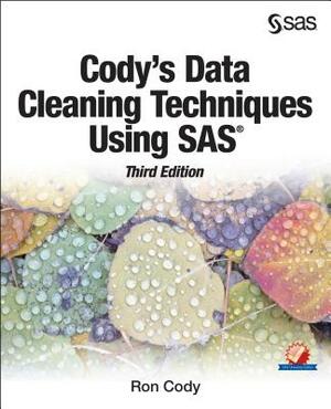 Cody's Data Cleaning Techniques Using SAS, Third Edition by Ron Cody