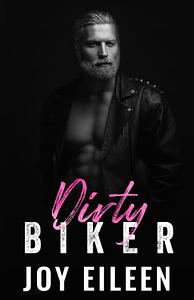 Dirty Biker by Joy Eileen