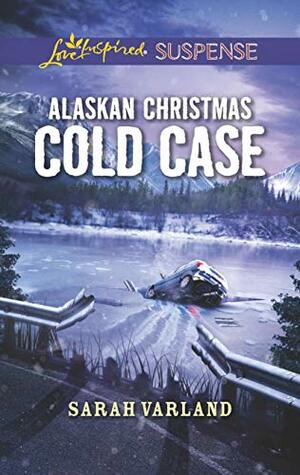 Alaskan Christmas Cold Case by Sarah Varland