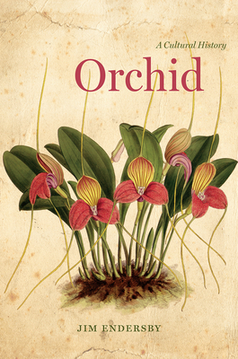 Orchid: A Cultural History by Jim Endersby