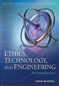 Ethics, Technology, and Engingeering: An Introduction by Lamber Royakkers, Ibo Van De Poel