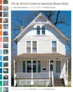The Abrams Guide to American House Styles by Ned Pratt, Radek Kurzaj, William Morgan, Richard Olsen