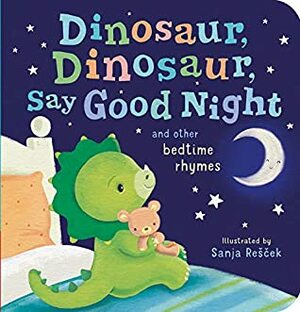 Dinosaur. Dinosaur, Say Good Night and Other Bedtime Rhymes by Sanja Rešček